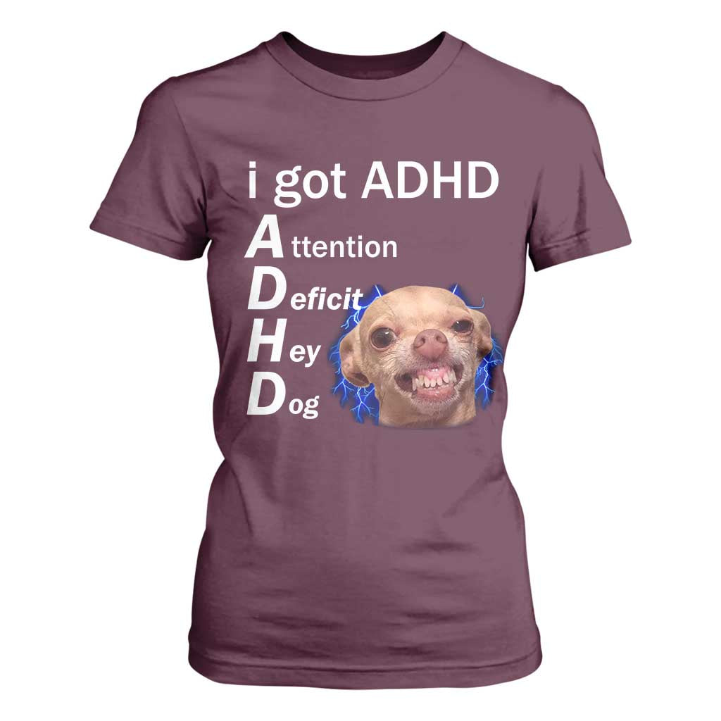 Funny ADHD Dog Meme T Shirt For Women Attention Deficit Hey Dog Humor Lovers TS10 Maroon Print Your Wear