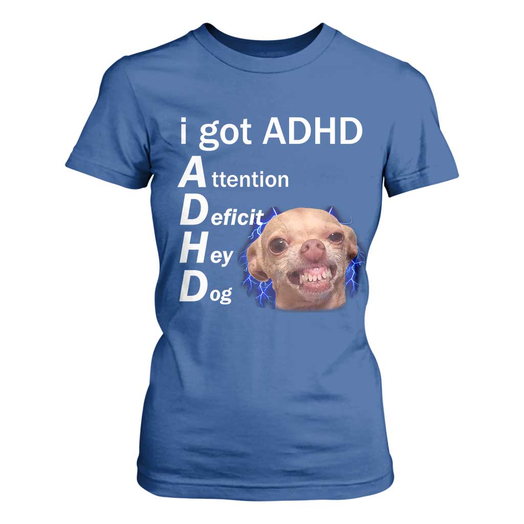 Funny ADHD Dog Meme T Shirt For Women Attention Deficit Hey Dog Humor Lovers TS10 Royal Blue Print Your Wear