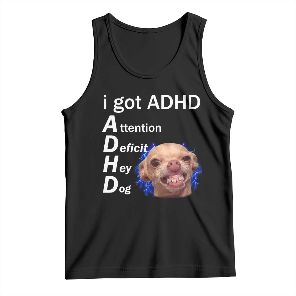 Funny ADHD Dog Meme Tank Top Attention Deficit Hey Dog Humor Lovers TS10 Black Print Your Wear