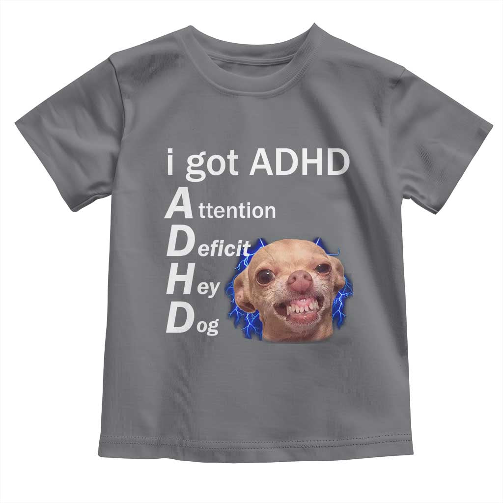 Funny ADHD Dog Meme Toddler T Shirt Attention Deficit Hey Dog Humor Lovers TS10 Charcoal Print Your Wear