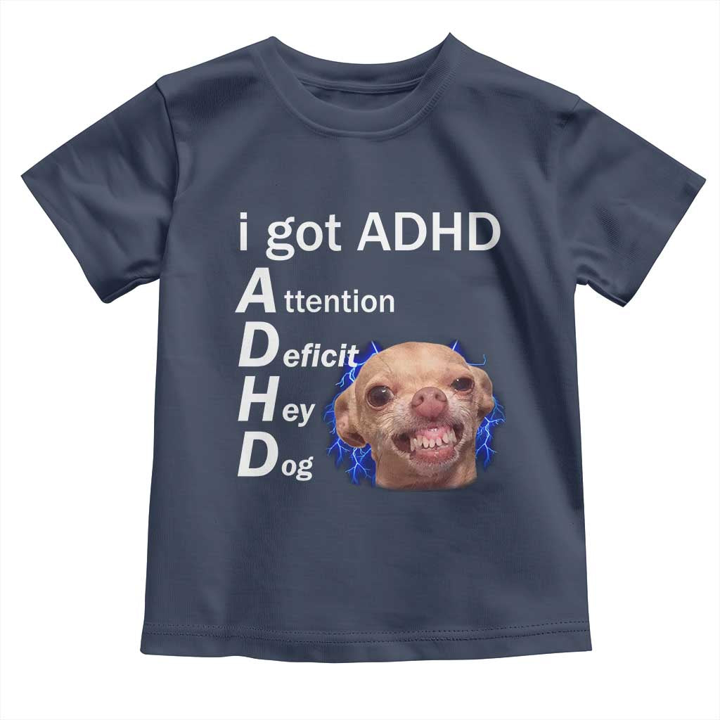 Funny ADHD Dog Meme Toddler T Shirt Attention Deficit Hey Dog Humor Lovers TS10 Navy Print Your Wear