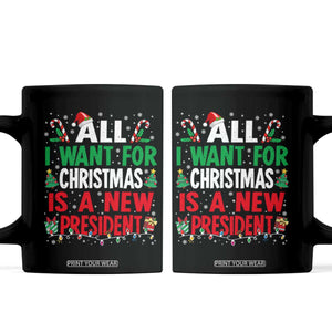 All I Want for Christmas Is A New President Coffee Mug Subtle FDT Sarcastic Holiday TS10 Black Print Your Wear