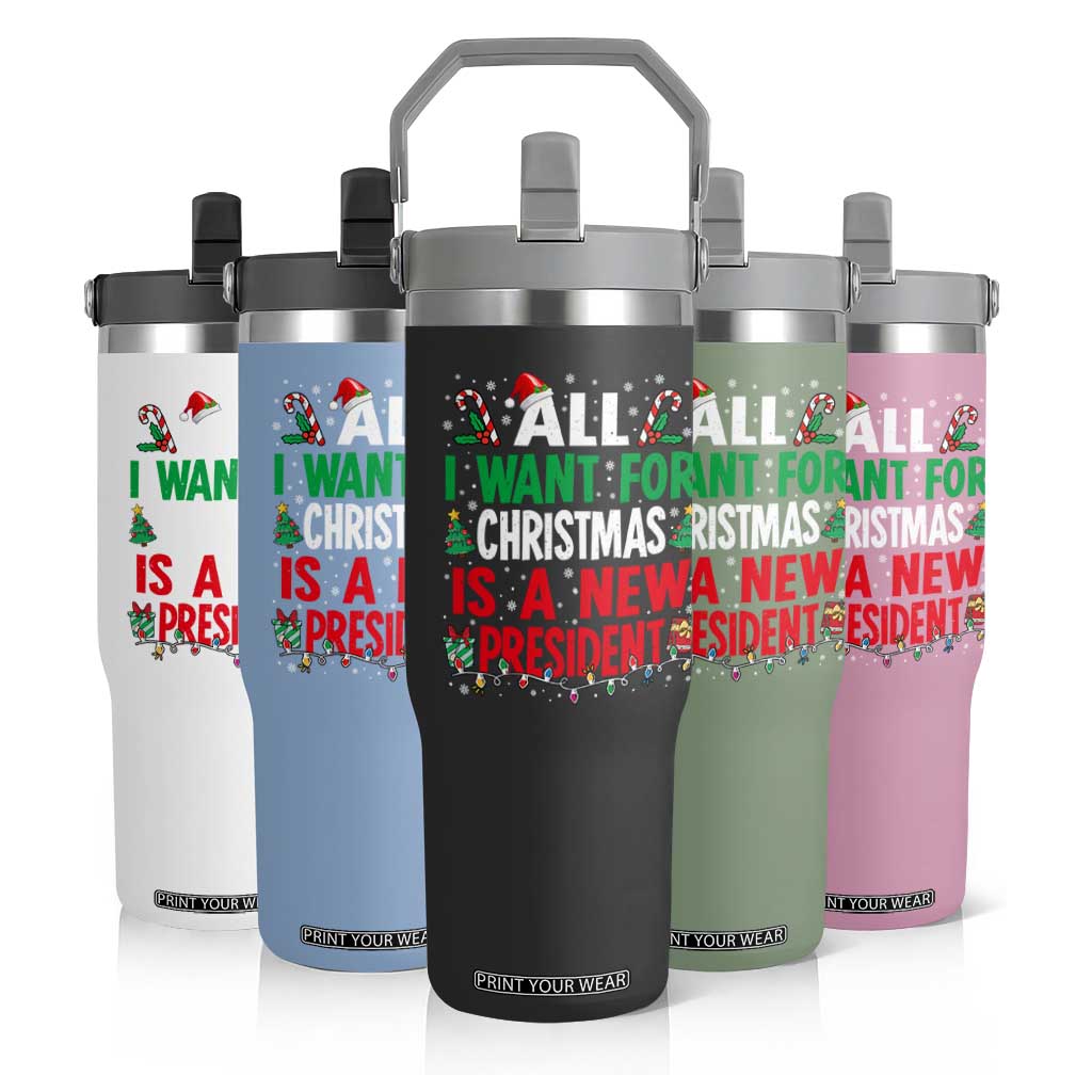 All I Want for Christmas Is A New President Flip Straw Tumbler Subtle FDT Sarcastic Holiday TS10 Print Your Wear