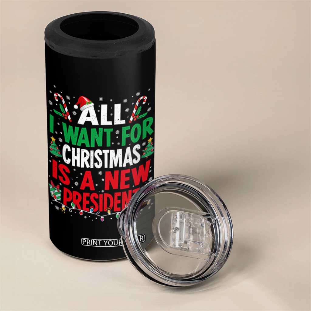 All I Want for Christmas Is A New President 4 in 1 Can Cooler Tumbler Subtle FDT Sarcastic Holiday TS10 Print Your Wear