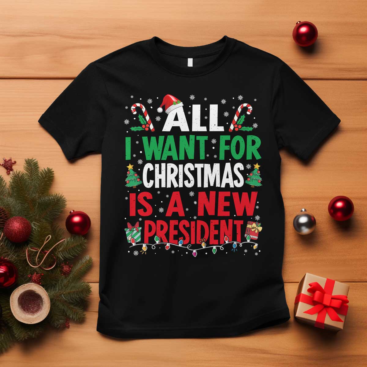 All I Want for Christmas Is A New President T Shirt Subtle FDT Sarcastic Holiday TS10 Black Print Your Wear