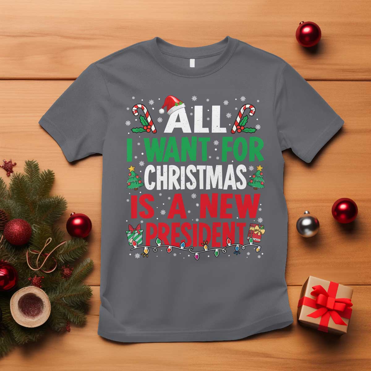 All I Want for Christmas Is A New President T Shirt Subtle FDT Sarcastic Holiday TS10 Charcoal Print Your Wear
