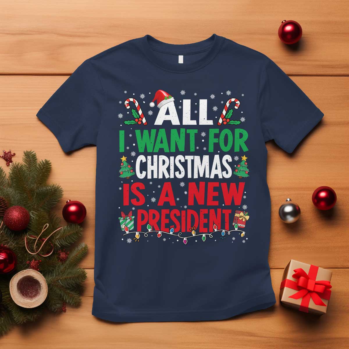 All I Want for Christmas Is A New President T Shirt Subtle FDT Sarcastic Holiday TS10 Navy Print Your Wear