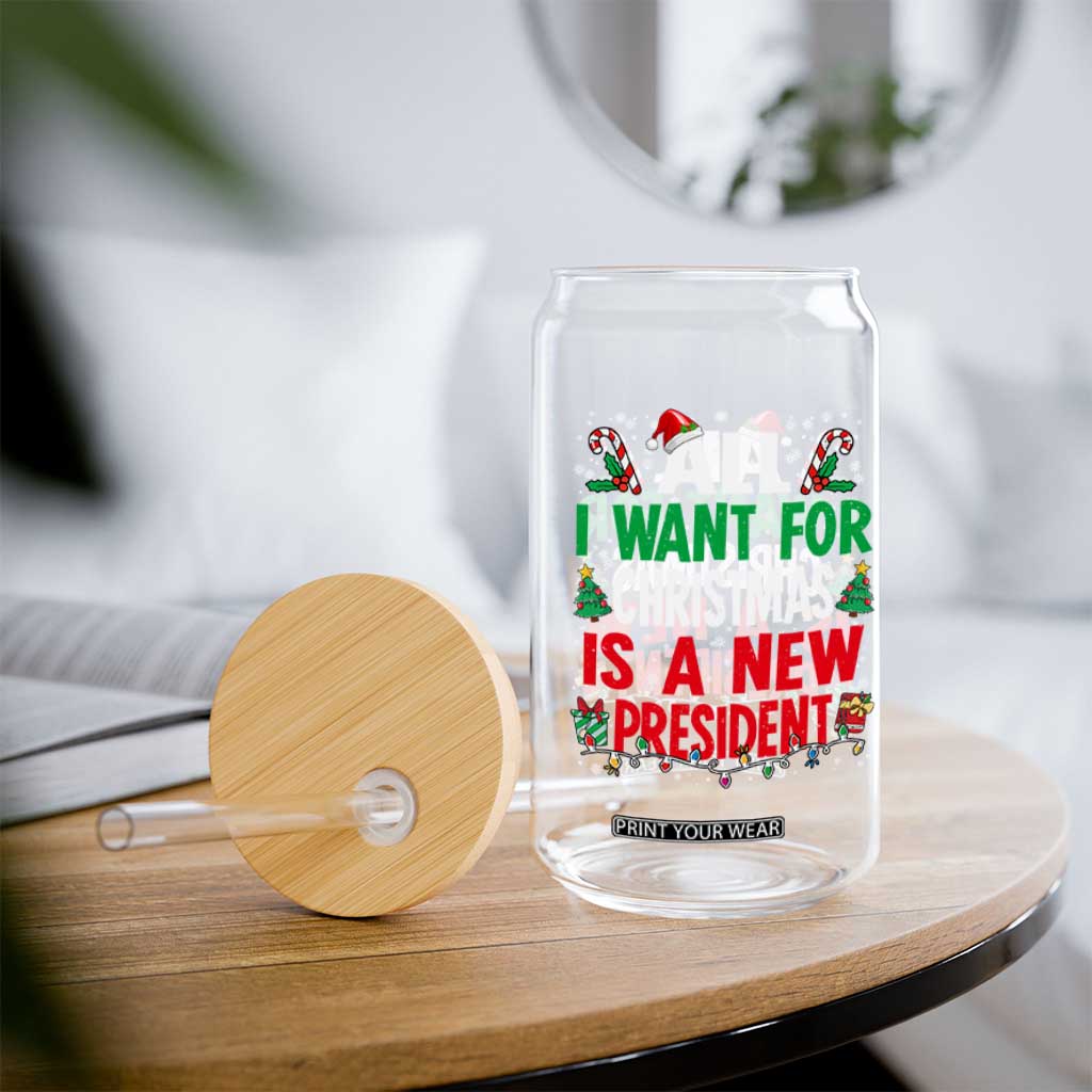 All I Want for Christmas Is A New President Glass Can Subtle FDT Sarcastic Holiday TS10 Print Your Wear