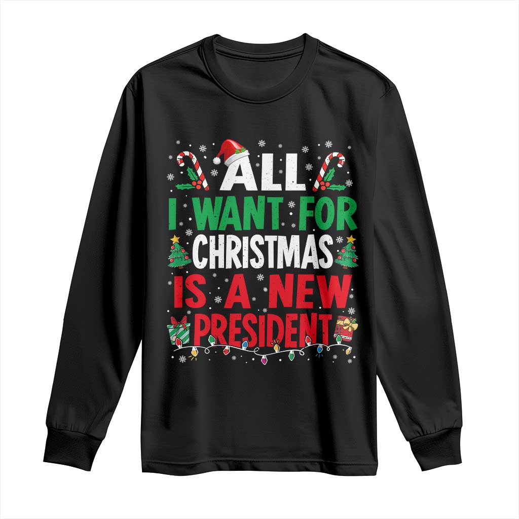 All I Want for Christmas Is A New President Long Sleeve Shirt Subtle FDT Sarcastic Holiday TS10 Black Print Your Wear