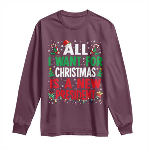 All I Want for Christmas Is A New President Long Sleeve Shirt Subtle FDT Sarcastic Holiday TS10 Maroon Print Your Wear