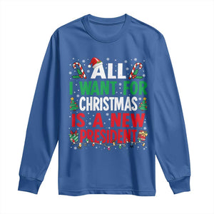 All I Want for Christmas Is A New President Long Sleeve Shirt Subtle FDT Sarcastic Holiday TS10 Royal Blue Print Your Wear