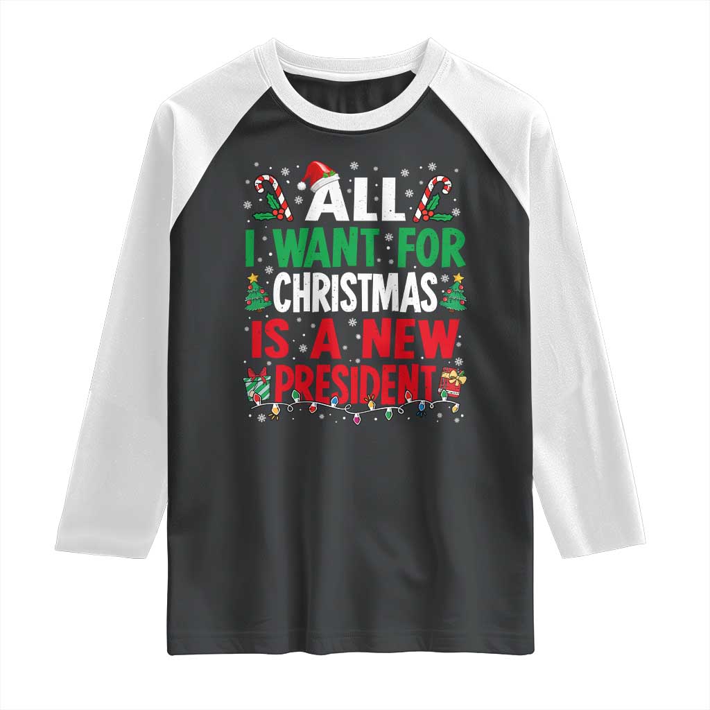 All I Want for Christmas Is A New President Raglan Shirt Subtle FDT Sarcastic Holiday TS10 Black White Print Your Wear