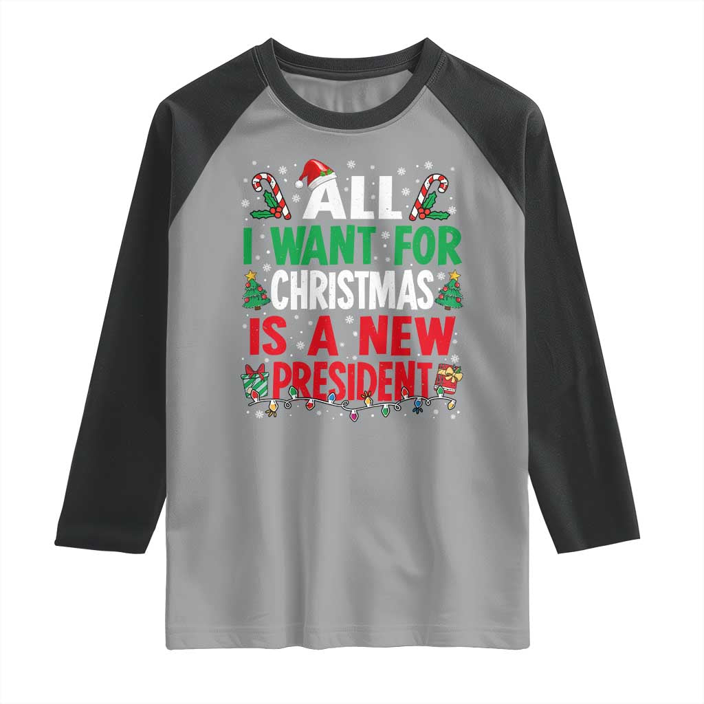 All I Want for Christmas Is A New President Raglan Shirt Subtle FDT Sarcastic Holiday TS10 Sport Gray Black Print Your Wear