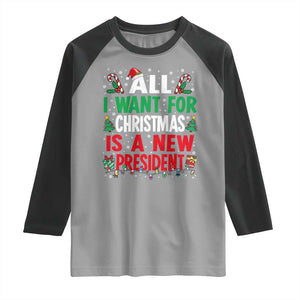 All I Want for Christmas Is A New President Raglan Shirt Subtle FDT Sarcastic Holiday TS10 Sport Gray Black Print Your Wear