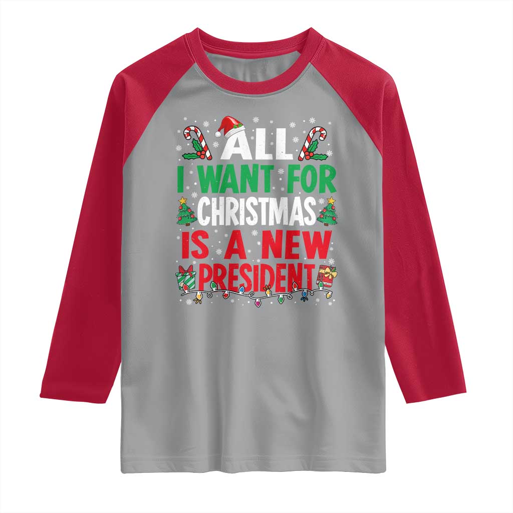 All I Want for Christmas Is A New President Raglan Shirt Subtle FDT Sarcastic Holiday TS10 Sport Gray Red Print Your Wear