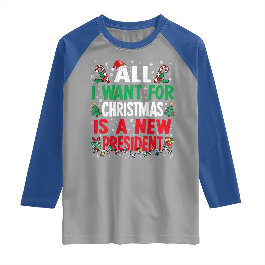 All I Want for Christmas Is A New President Raglan Shirt Subtle FDT Sarcastic Holiday TS10 Sport Gray Royal Print Your Wear