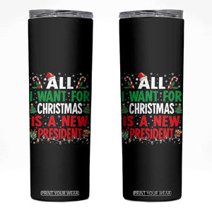 All I Want for Christmas Is A New President Skinny Tumbler Subtle FDT Sarcastic Holiday TS10 Black Print Your Wear