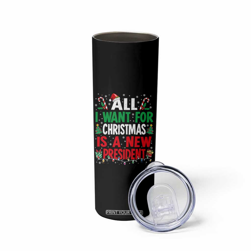 All I Want for Christmas Is A New President Skinny Tumbler Subtle FDT Sarcastic Holiday TS10 Print Your Wear
