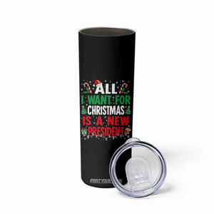 All I Want for Christmas Is A New President Skinny Tumbler Subtle FDT Sarcastic Holiday TS10 Print Your Wear