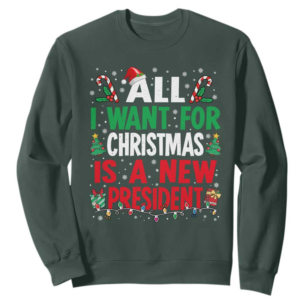 All I Want for Christmas Is A New President Sweatshirt Subtle FDT Sarcastic Holiday TS10 Dark Forest Green Print Your Wear