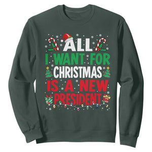 All I Want for Christmas Is A New President Sweatshirt Subtle FDT Sarcastic Holiday TS10 Dark Forest Green Print Your Wear