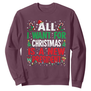 All I Want for Christmas Is A New President Sweatshirt Subtle FDT Sarcastic Holiday TS10 Maroon Print Your Wear
