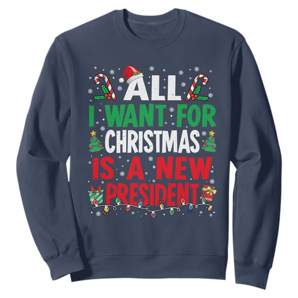All I Want for Christmas Is A New President Sweatshirt Subtle FDT Sarcastic Holiday TS10 Navy Print Your Wear