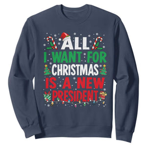 All I Want for Christmas Is A New President Sweatshirt Subtle FDT Sarcastic Holiday TS10 Navy Print Your Wear