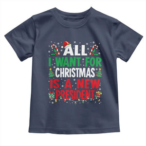 All I Want for Christmas Is A New President Toddler T Shirt Subtle FDT Sarcastic Holiday TS10 Navy Print Your Wear