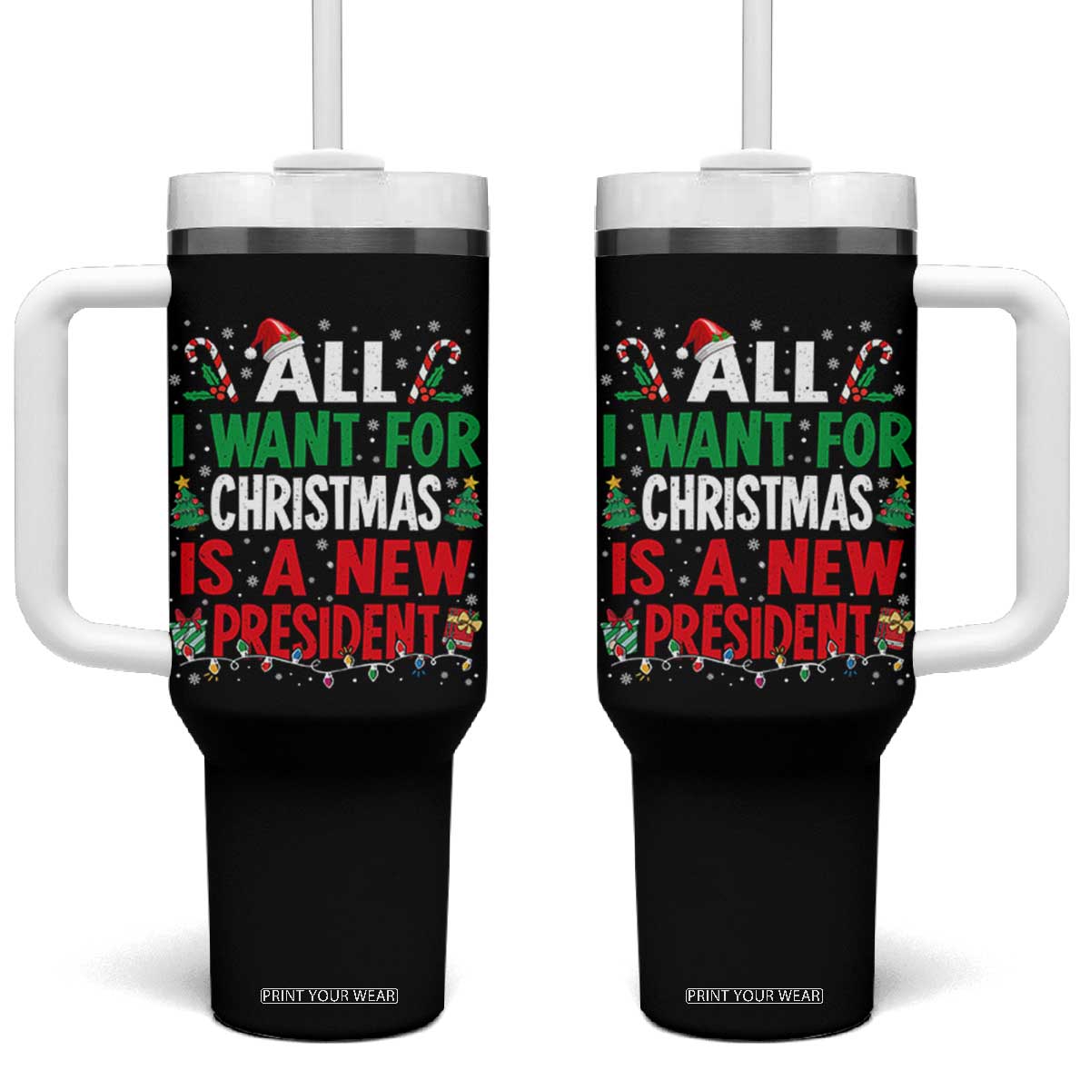 All I Want for Christmas Is A New President Tumbler With Handle Subtle FDT Sarcastic Holiday TS10 One Size: 40 oz Black Print Your Wear
