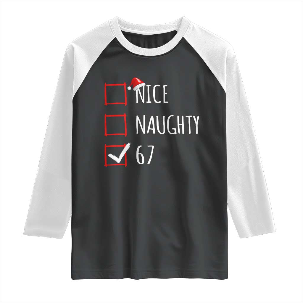 67 Christmas Raglan Shirt Funny Nice Naughty Six Seven 6 7 Meme Brain Rot TS10 Black White Print Your Wear