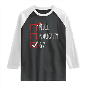 67 Christmas Raglan Shirt Funny Nice Naughty Six Seven 6 7 Meme Brain Rot TS10 Black White Print Your Wear