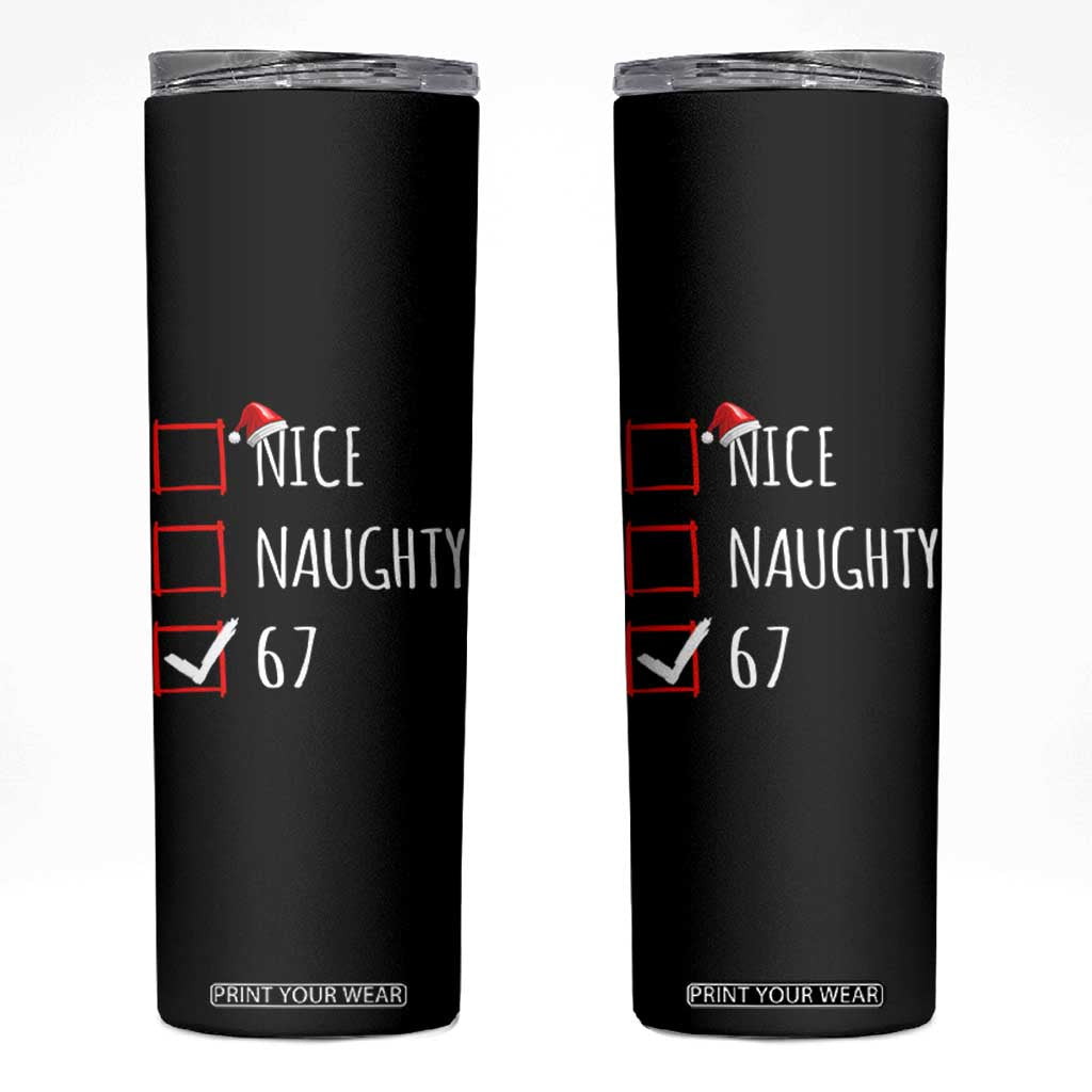 67 Christmas Skinny Tumbler Funny Nice Naughty Six Seven 6 7 Meme Brain Rot TS10 Black Print Your Wear