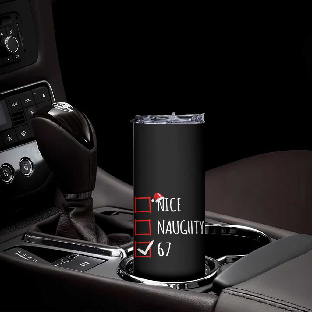 67 Christmas Skinny Tumbler Funny Nice Naughty Six Seven 6 7 Meme Brain Rot TS10 Print Your Wear