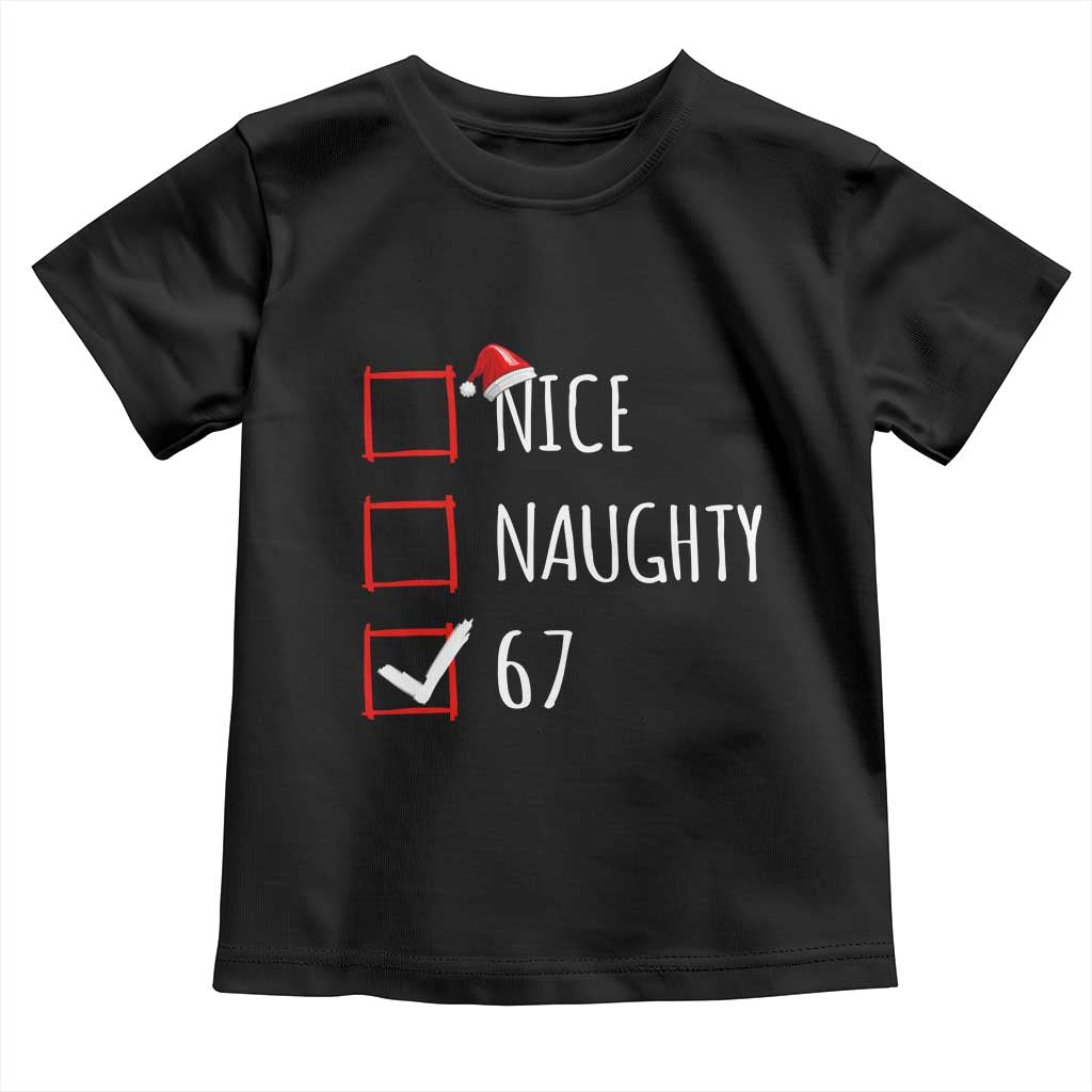 67 Christmas Toddler T Shirt Funny Nice Naughty Six Seven 6 7 Meme Brain Rot TS10 Black Print Your Wear