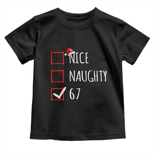 67 Christmas Toddler T Shirt Funny Nice Naughty Six Seven 6 7 Meme Brain Rot TS10 Black Print Your Wear