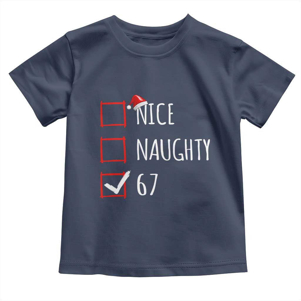 67 Christmas Toddler T Shirt Funny Nice Naughty Six Seven 6 7 Meme Brain Rot TS10 Navy Print Your Wear