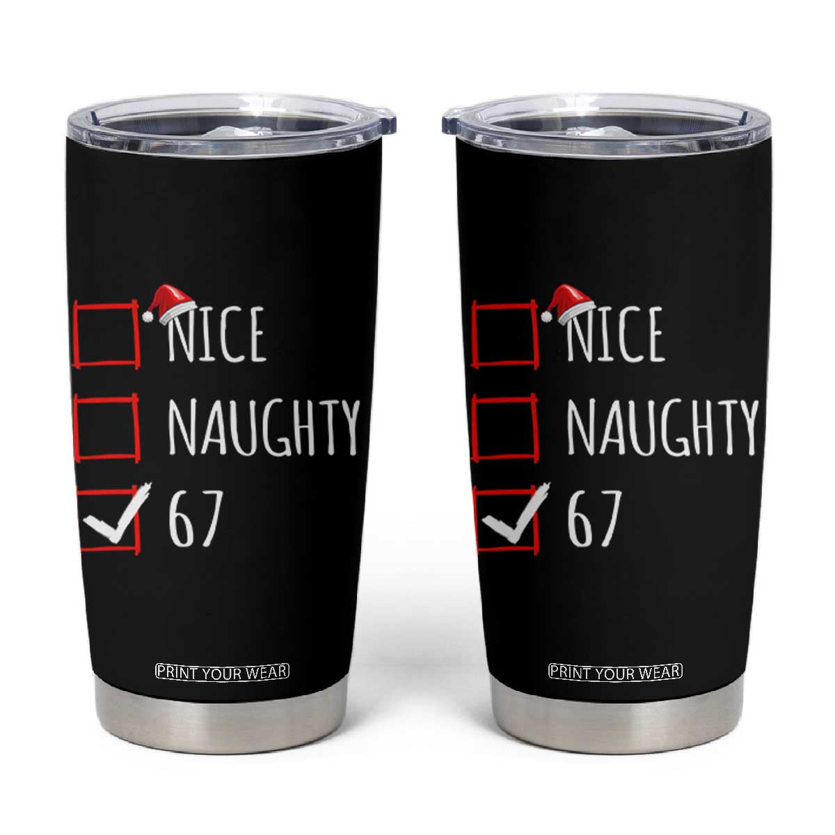 67 Christmas Tumbler Cup Funny Nice Naughty Six Seven 6 7 Meme Brain Rot TS10 Black Print Your Wear