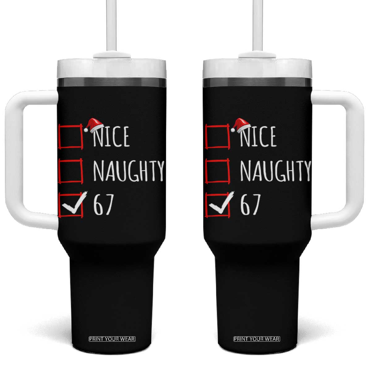 67 Christmas Tumbler With Handle Funny Nice Naughty Six Seven 6 7 Meme Brain Rot TS10 One Size: 40 oz Black Print Your Wear