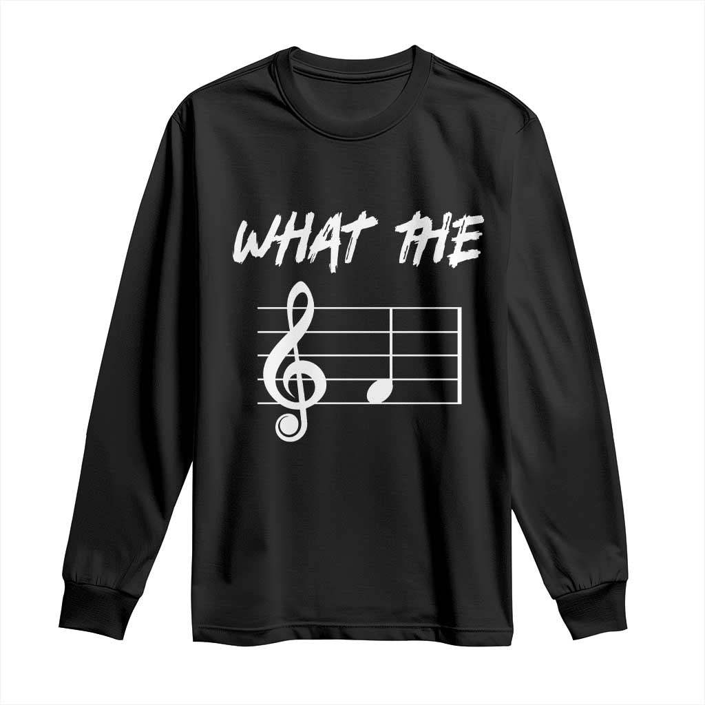 Funny What The F Musical Note Long Sleeve Shirt Funny Musician Gift TS10 Black Print Your Wear
