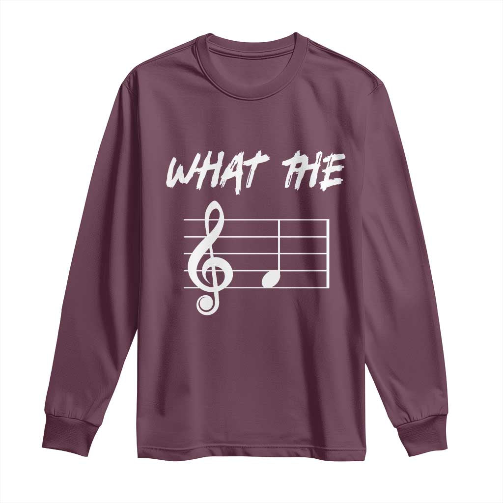 Funny What The F Musical Note Long Sleeve Shirt Funny Musician Gift TS10 Maroon Print Your Wear
