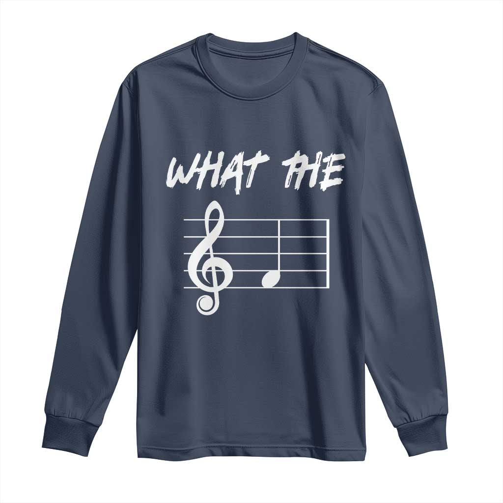 Funny What The F Musical Note Long Sleeve Shirt Funny Musician Gift TS10 Navy Print Your Wear
