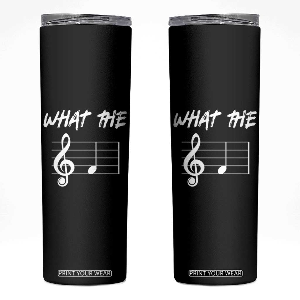 Funny What The F Musical Note Skinny Tumbler Funny Musician Gift TS10 Black Print Your Wear