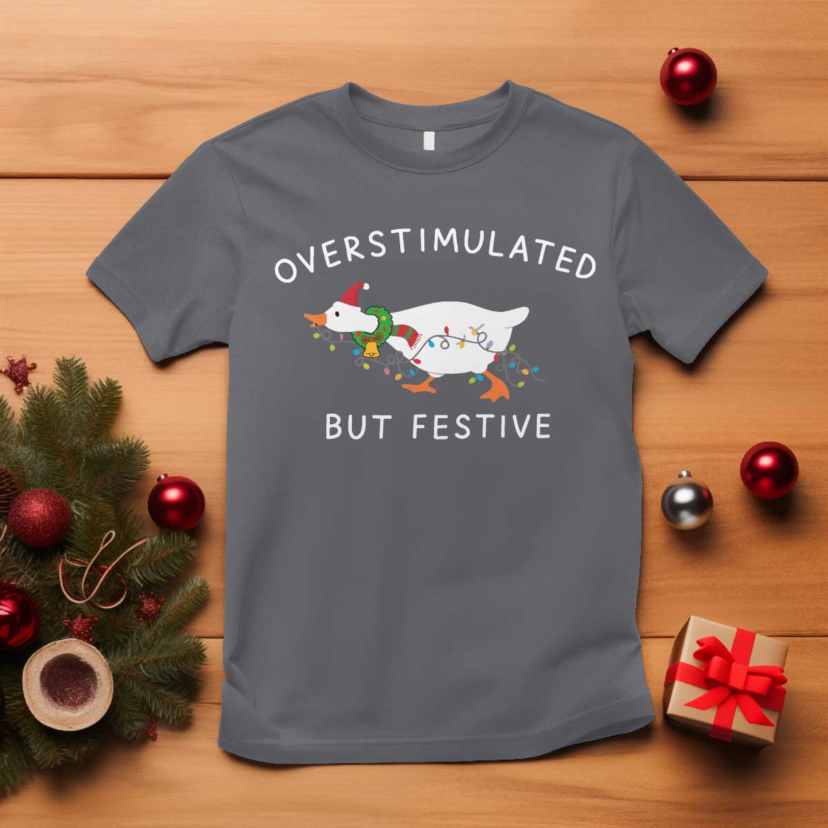 Overstimulated But Festive Goose Christmas T Shirt Funny Holiday Meme TS10 Charcoal Print Your Wear