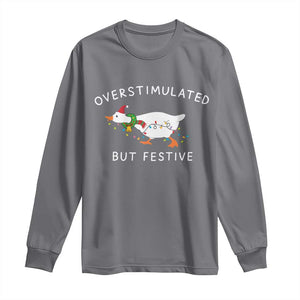 Overstimulated But Festive Goose Christmas Long Sleeve Shirt Funny Holiday Meme TS10 Charcoal Print Your Wear