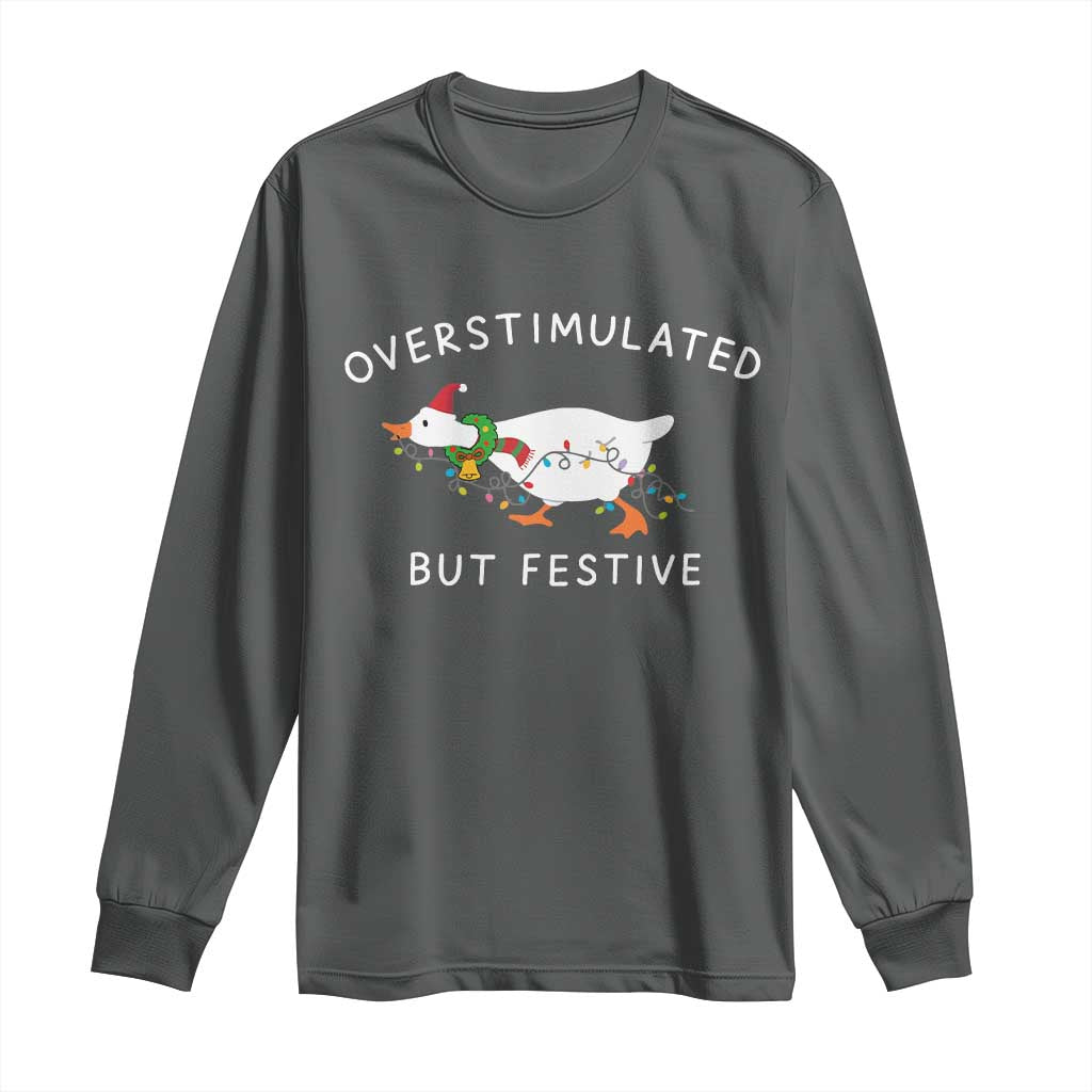 Overstimulated But Festive Goose Christmas Long Sleeve Shirt Funny Holiday Meme TS10 Dark Heather Print Your Wear