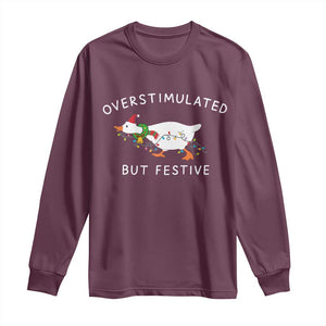 Overstimulated But Festive Goose Christmas Long Sleeve Shirt Funny Holiday Meme TS10 Maroon Print Your Wear