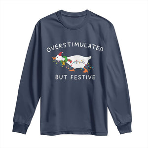 Overstimulated But Festive Goose Christmas Long Sleeve Shirt Funny Holiday Meme TS10 Navy Print Your Wear