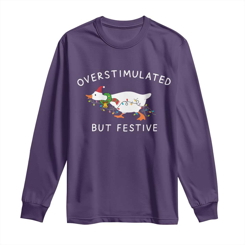 Overstimulated But Festive Goose Christmas Long Sleeve Shirt Funny Holiday Meme TS10 Purple Print Your Wear