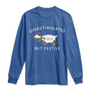 Overstimulated But Festive Goose Christmas Long Sleeve Shirt Funny Holiday Meme TS10 Royal Blue Print Your Wear